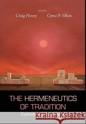 The Hermeneutics of Tradition Craig Hovey (Ashland University, Ohio), Cyrus P Olsen 9781498222266 Cascade Books