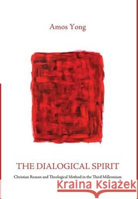 The Dialogical Spirit Amos Yong (Fuller Theological Seminary and Center for Missiological Research) 9781498222327 Cascade Books