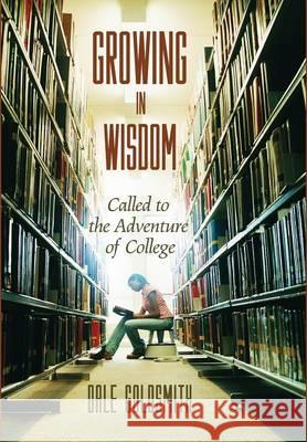 Growing in Wisdom Dale Goldsmith 9781498222358 Cascade Books