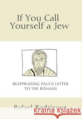 If You Call Yourself a Jew Rafael Rodriguez (Johnson University USA) 9781498222402 Cascade Books