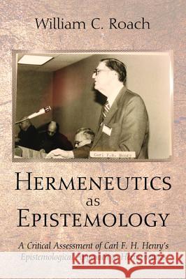 Hermeneutics as Epistemology William C. Roach 9781498222778 Wipf & Stock Publishers