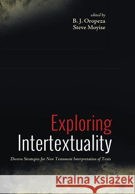 Exploring Intertextuality B J Oropeza, Steve Moyise (Newman University UK) 9781498223133 Cascade Books