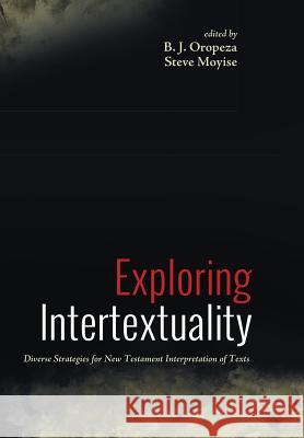 Exploring Intertextuality B J Oropeza, Steve Moyise (Newman University UK) 9781498223133