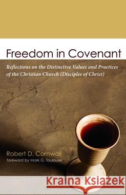 Freedom in Covenant Robert D. Cornwall Mark G. Toulouse 9781498223232 Wipf & Stock Publishers