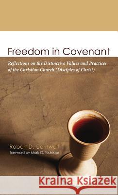 Freedom in Covenant Robert D Cornwall, Mark G Toulouse 9781498223256