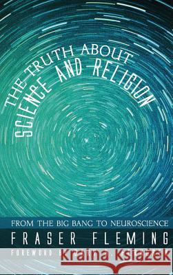 The Truth about Science and Religion Fraser Fleming, Professor of History Gary B Ferngren 9781498223317 Wipf & Stock Publishers