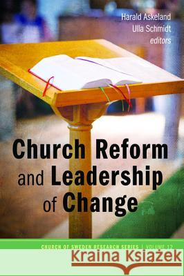 Church Reform and Leadership of Change Harald Askeland Ulla Schmidt 9781498223324