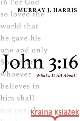 John 3: 16 Murray J. Harris 9781498224079 Cascade Books