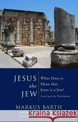 Jesus the Jew Markus Barth Frederick Prussner Charles Dickinson 9781498224291 Wipf & Stock Publishers