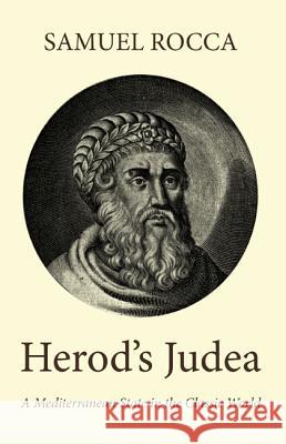 Herod's Judaea Samuel Rocca 9781498224543 Wipf & Stock Publishers