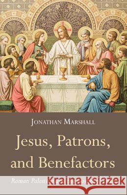Jesus, Patrons, and Benefactors Jonathan, Dr Marshall 9781498224550 Wipf & Stock Publishers