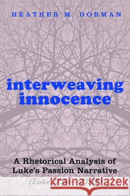 Interweaving Innocence Heather M. Gorman 9781498224734