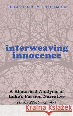 Interweaving Innocence Heather M Gorman 9781498224758