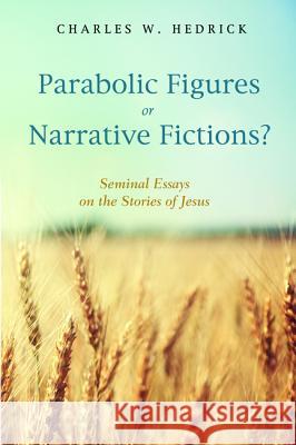 Parabolic Figures or Narrative Fictions? Charles W., Jr. Hedrick 9781498224857