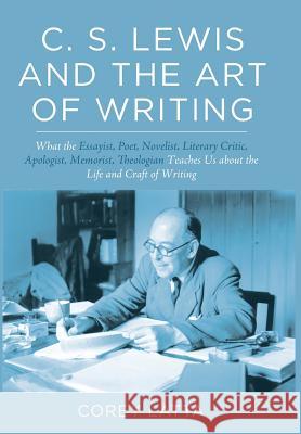 C. S. Lewis and the Art of Writing Corey Latta 9781498225366 Cascade Books