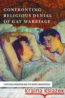 Confronting Religious Denial of Gay Marriage Catherine M. Wallace 9781498225403 Cascade Books