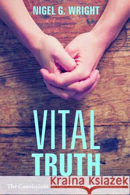 Vital Truth Nigel G. Wright 9781498225748 Cascade Books