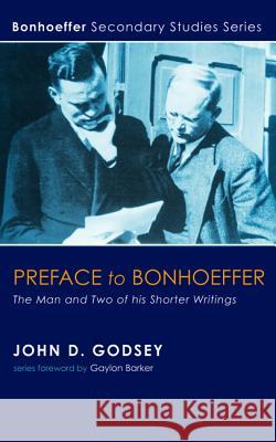 Preface to Bonhoeffer John D. Godsey H. Gaylon Barker 9781498225779 Wipf & Stock Publishers