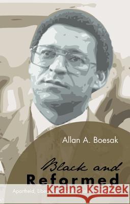 Black and Reformed Allan a. Boesak 9781498226424