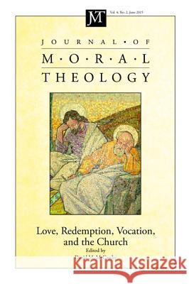 Journal of Moral Theology, Volume 4, Number 2 David M McCarthy 9781498226592 Pickwick Publications