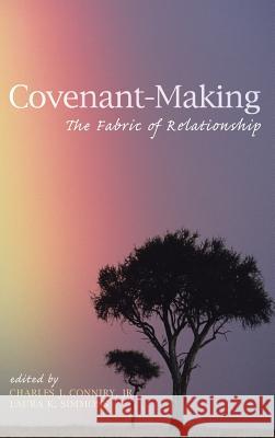 Covenant-Making Dr Leonard Sweet, Ph.D., Charles J Conniry, Laura K Simmons 9781498226622