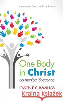 One Body in Christ Owen F Cummings, Seymour Baker House 9781498226653