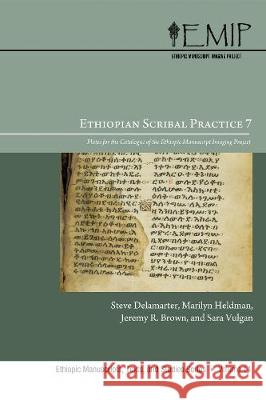 Ethiopian Scribal Practice 7 Steve Delamarter, Marilyn Heldman, Jeremy R Brown 9781498226684
