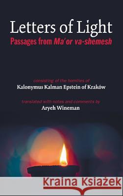 Letters of Light Kalonymus Kalman Epstein, Rabbi Aryeh Wineman 9781498226790 Pickwick Publications
