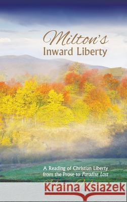 Milton's Inward Liberty Filippo Falcone, Marialuisa Bignami 9781498226813 Pickwick Publications