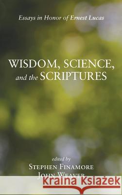 Wisdom, Science, and the Scriptures Stephen Finamore, John Weaver 9781498226837