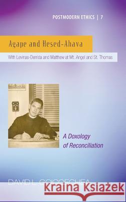 Agape and Hesed-Ahava David L Goicoechea 9781498226875 Pickwick Publications