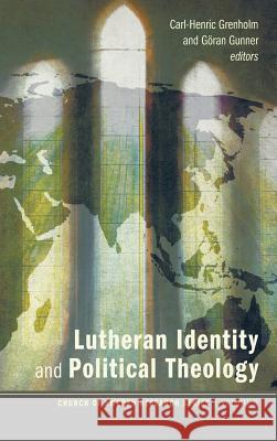 Lutheran Identity and Political Theology Carl-Henric Grenholm, Göran Gunner 9781498226929 Pickwick Publications