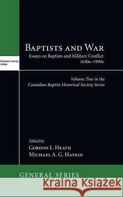 Baptists and War Gordon L Heath, Michael A G Haykin 9781498226974