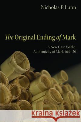 The Original Ending of Mark Nicholas P. Lunn 9781498227193