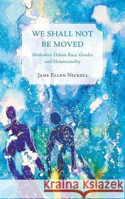 We Shall Not Be Moved Jane Ellen Nickell 9781498227438