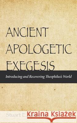 Ancient Apologetic Exegesis Stuart E Parsons 9781498227490 Pickwick Publications