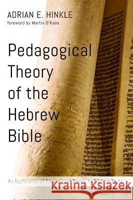 Pedagogical Theory of the Hebrew Bible Adrian E. Hinkle Martin O'Kane 9781498228619 Wipf & Stock Publishers