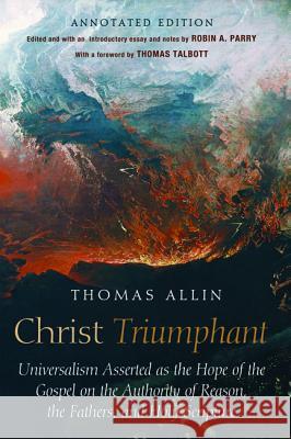 Christ Triumphant Thomas Allin Robin Parry Thomas Talbott 9781498229128