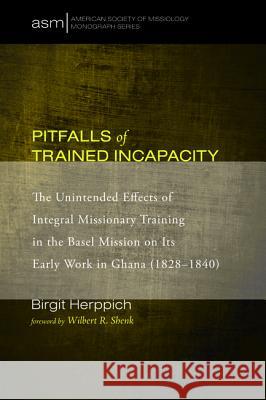 Pitfalls of Trained Incapacity Birgit Herppich Wilbert R. Shenk 9781498229524 Pickwick Publications
