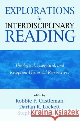Explorations in Interdisciplinary Reading Robbie F. Castleman Darian R. Lockett Stephen O. Presley 9781498229661 Pickwick Publications