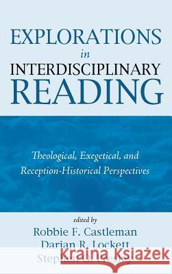 Explorations in Interdisciplinary Reading Robbie F Castleman, Darian R Lockett, Stephen O Presley 9781498229685