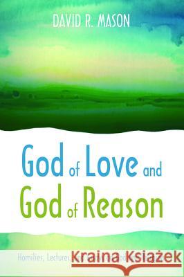 God of Love and God of Reason David R. Mason 9781498229722