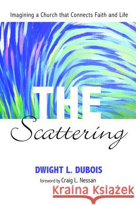 The Scattering Dwight L. DuBois Craig L. Nessan 9781498229784