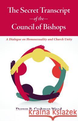 The Secret Transcript of the Council of Bishops Darren R. Cushma 9781498230285 Resource Publications (CA)