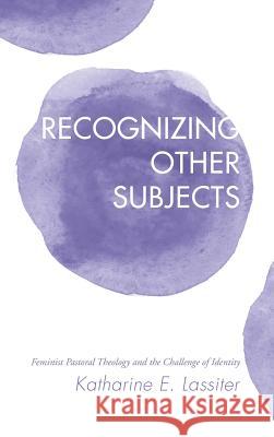 Recognizing Other Subjects Katharine E Lassiter 9781498230391 Pickwick Publications
