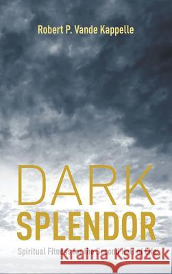 Dark Splendor Robert P. Vand 9781498230773 Resource Publications (CA)