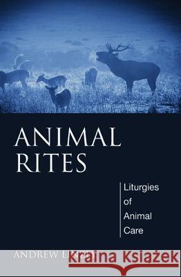 Animal Rites Andrew Linzey 9781498230964 Wipf & Stock Publishers