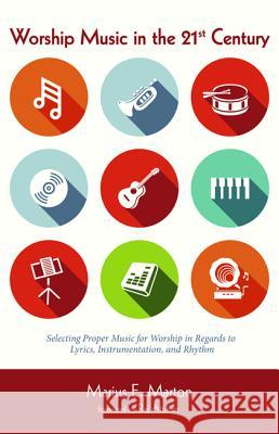 Worship Music in the 21st Century Marius E. Marton Raj Attiken 9781498231046 Resource Publications (CA)