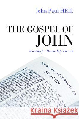 The Gospel of John John Paul Heil 9781498231169