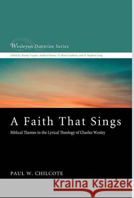 A Faith That Sings Paul W Chilcote, PhD (Ashland Theological Seminary USA) 9781498231848 Cascade Books